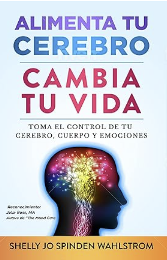 ALIMENTA TU CEREBRO CAMBIA TU VIDA: Toma el control de tu cerebro, cuerpo y emociones (Spanish Edition) - Book