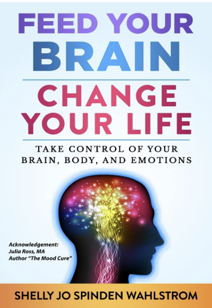 FEED YOUR BRAIN CHANGE YOUR LIFE.Take Control Of Your Brain, Body And Emotions Paperback